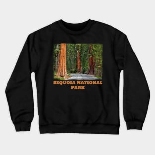 Sequoia National Park - Kings Canyon California Redwood trees Crewneck Sweatshirt